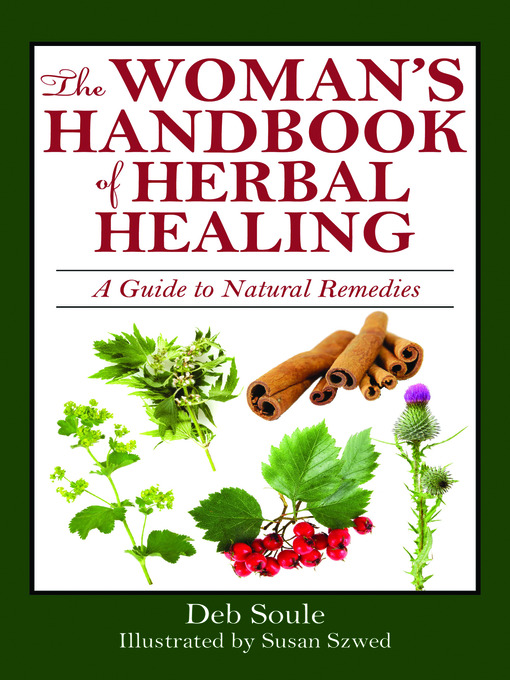 Title details for The Woman's Handbook of Healing Herbs by Deb Soule - Available